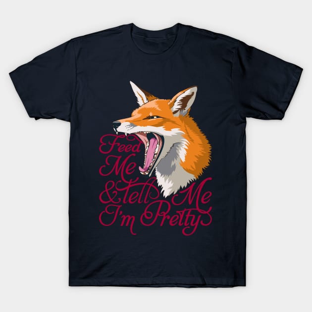 Feed Me & Tell Me I'm Pretty T-Shirt by GiveNoFox